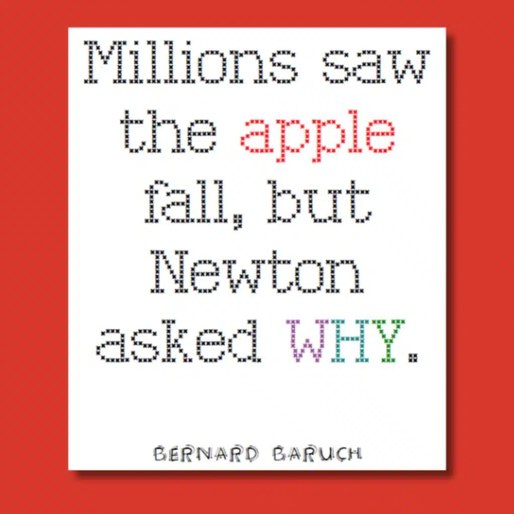 math quote poster: "Millions saw the apple fall, but Newton asked WHY "- quote poster by bernard baruch