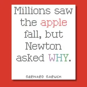 math quote poster: "Millions saw the apple fall, but Newton asked WHY "- quote poster by bernard baruch