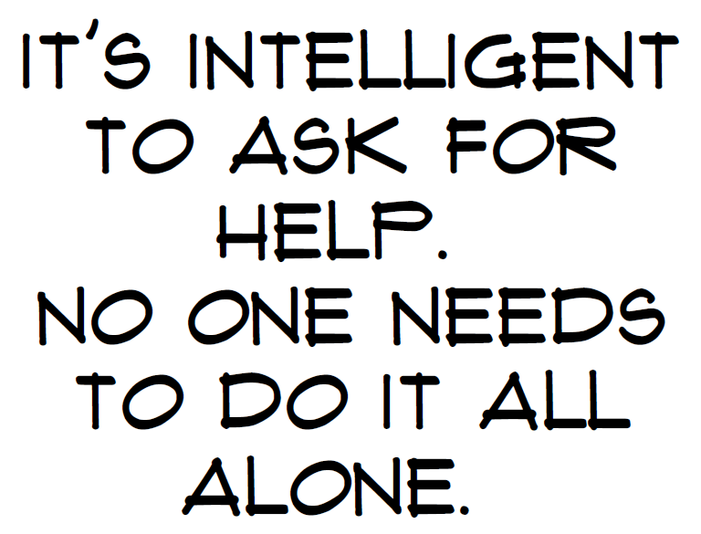 Truth Sign Poster: It's intelligent to ask for help. No one needs to do it all alone. 