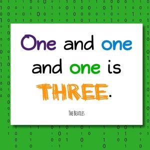 beatles math quote poster: "One and one and one is three."