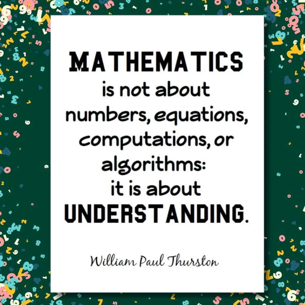 math quote poster: mathematics is not about numbers, equations, computations, or algorithms; it is about understanding - William Paul Thurston