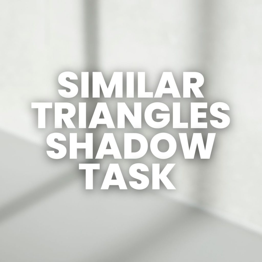 photograph of shadow with words: "Similar triangles shadow task" 