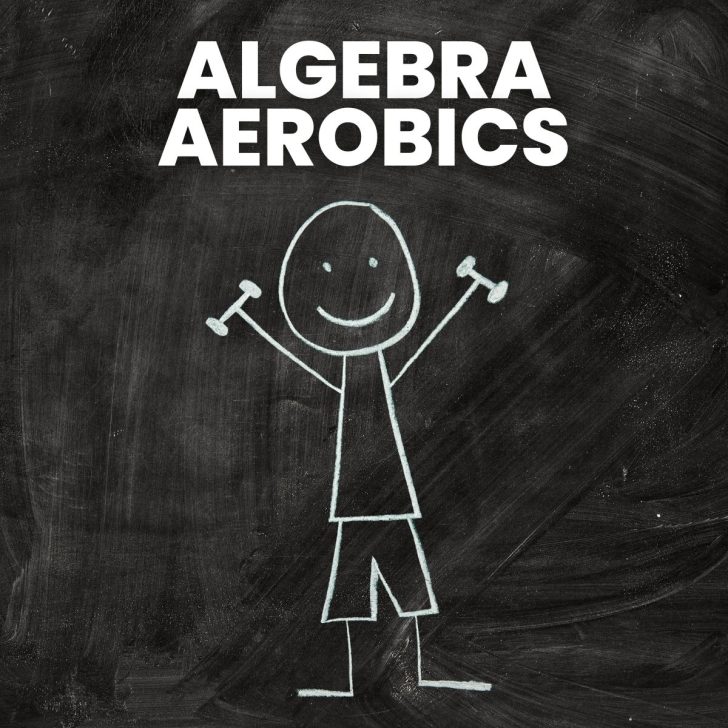 drawing of stick person lifting weights with title "algebra aerobics"