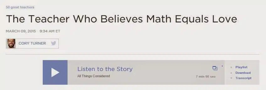 Headline of NPR Story: The Teacher Who Believes Math Equals Love. 