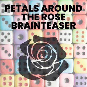 petals around the rose brainteaser with drawing of rose silhouette and dice background