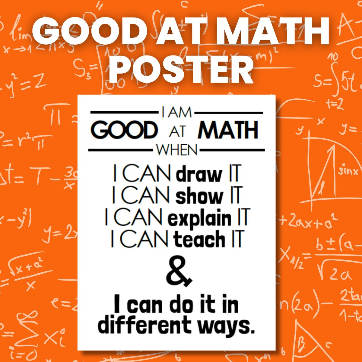 good at math poster with text "I am good at math when I can draw it, I can show it, I can explain it, I can teach it, and I can do it in different ways."
