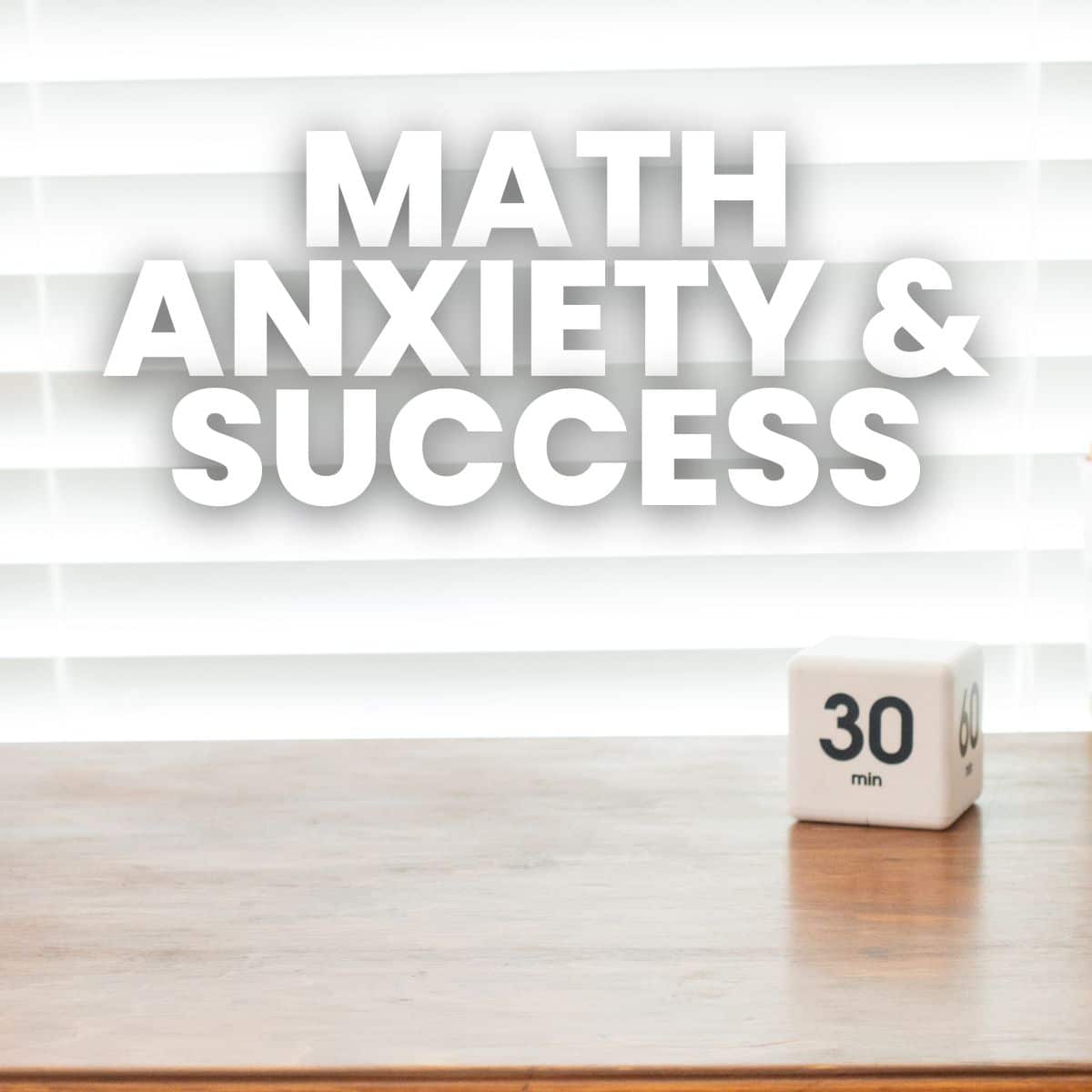 picture of desktop with words "math anxiety & success"