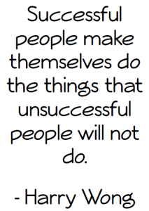 Harry Wong Quote: Successful people make themselves do the things that unsuccessful people will not do.