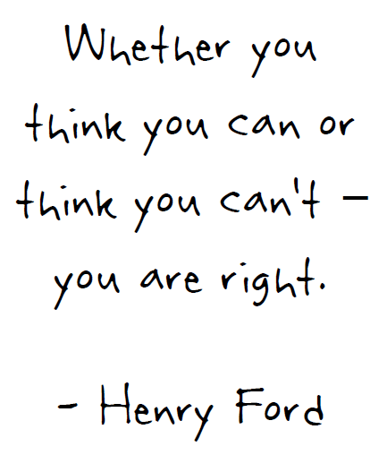 Henry Ford Quote poster - Whether you think you can or think you can't - you are right.