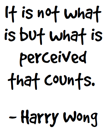 Harry Wong Quote Poster - It is not what is but what is perceived that counts. 