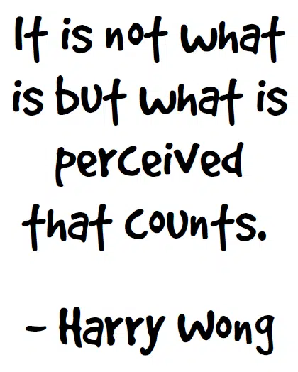 Harry Wong Quote Poster - It is not what is but what is perceived that counts.