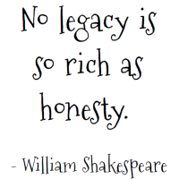 Shakespeare quote: No legacy is so rich as honesty.