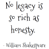 Shakespeare quote: No legacy is so rich as honesty.