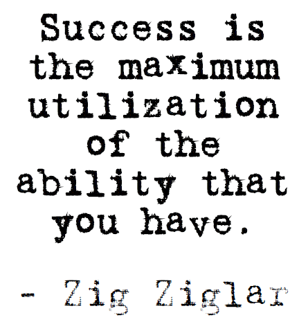 Zig Ziglar Quote Poster  Success is the maximum utilization of the ability that you have.