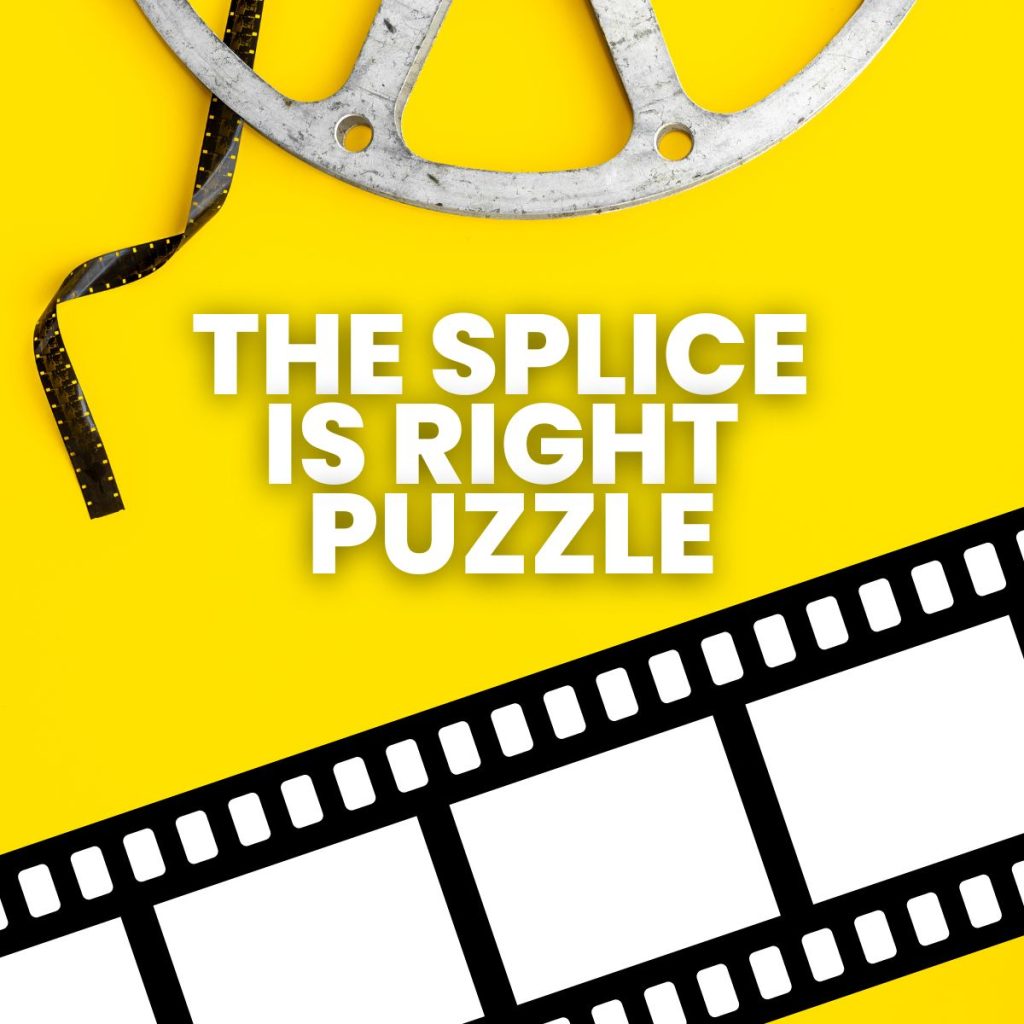 "the splice is right puzzle" text next to movie film 