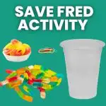 save fred activity supplies: gummy candy, plastic cup, paperclips