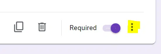 Google Forms Button to Click (3 Dots Stacked Vertically) 