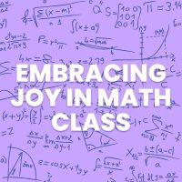 embracing joy in math class. 