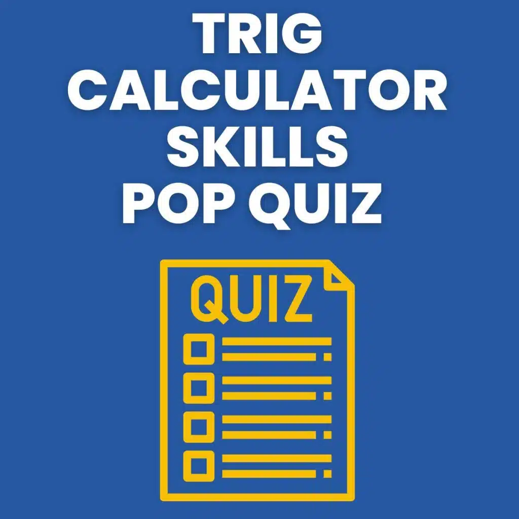 trig calculator skills pop quiz 