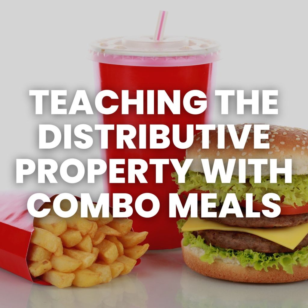 photograph of fast food combo meal with text "teaching the distributive property with combo meals"  