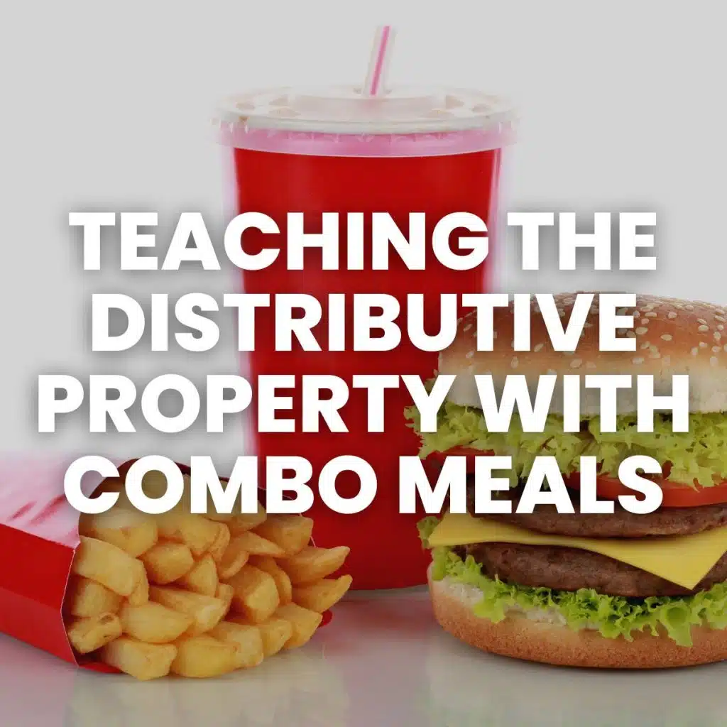 photograph of fast food combo meal with text "teaching the distributive property with combo meals"  