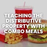 photograph of fast food combo meal with text "teaching the distributive property with combo meals"  