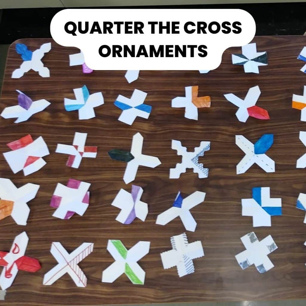 quarter the cross ornaments. 