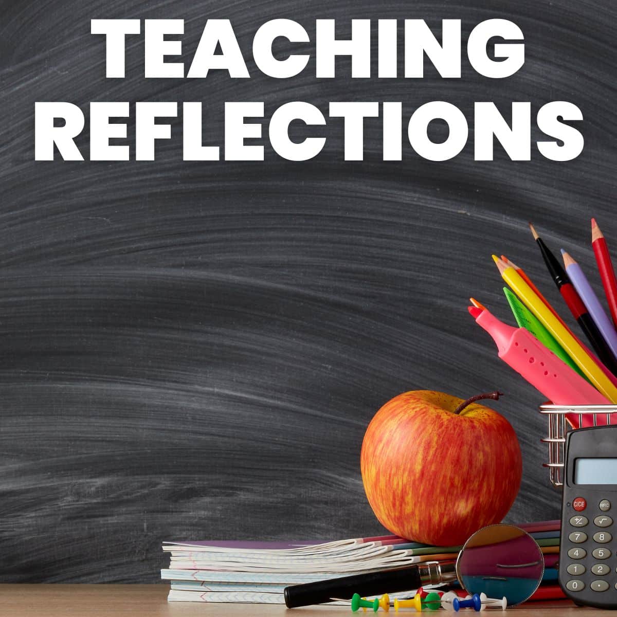 apple sitting on desk with text "teaching reflections" 