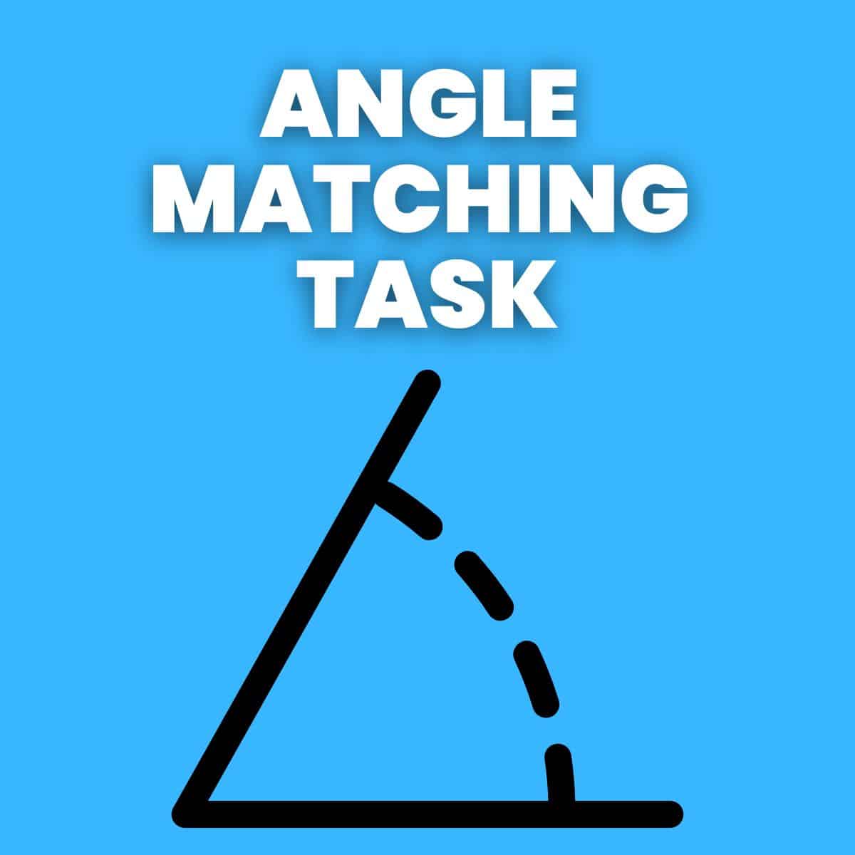 drawing of angle with text "angle matching task" 