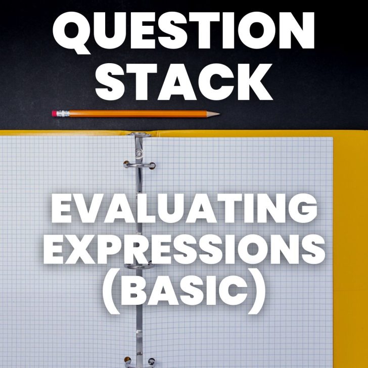 open binder on desk with pencil with text "evaluating expressions (basic) question stack" 