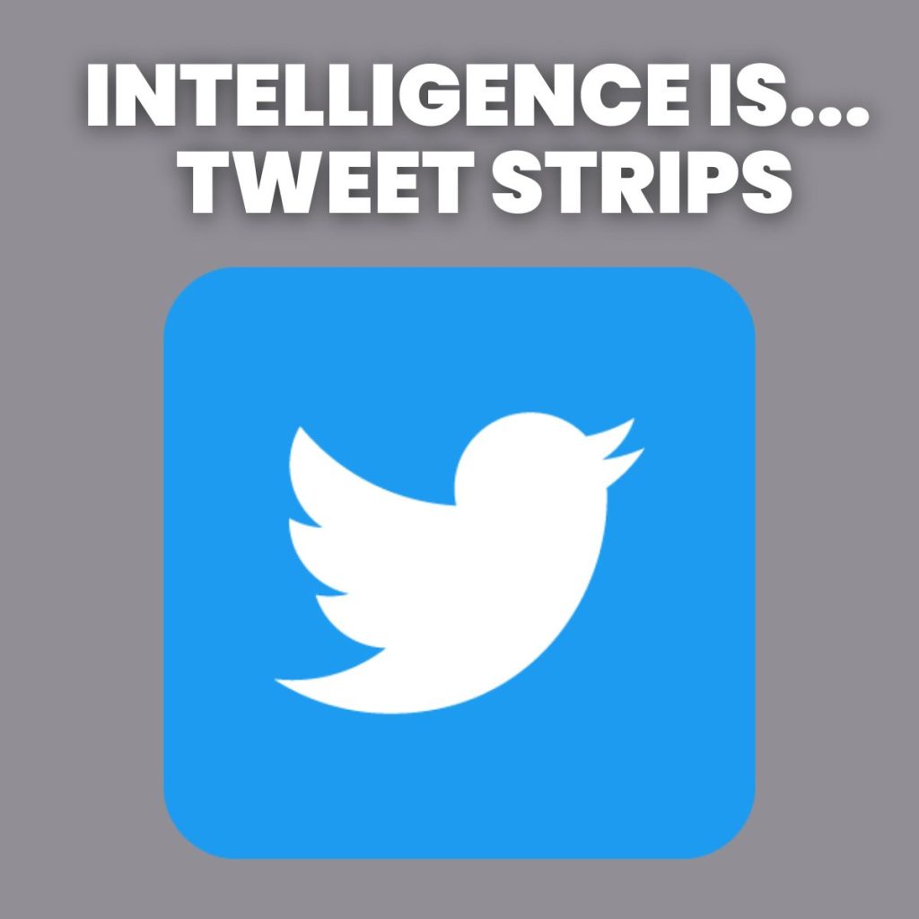 intelligence is tweet strips
