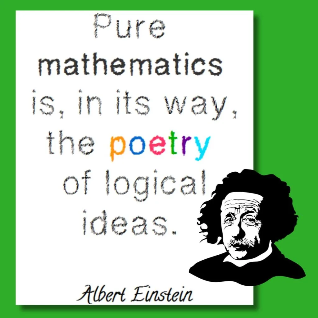 math quote poster from albert einstein "Pure mathematics is, in its way, the poetry of logical ideas"