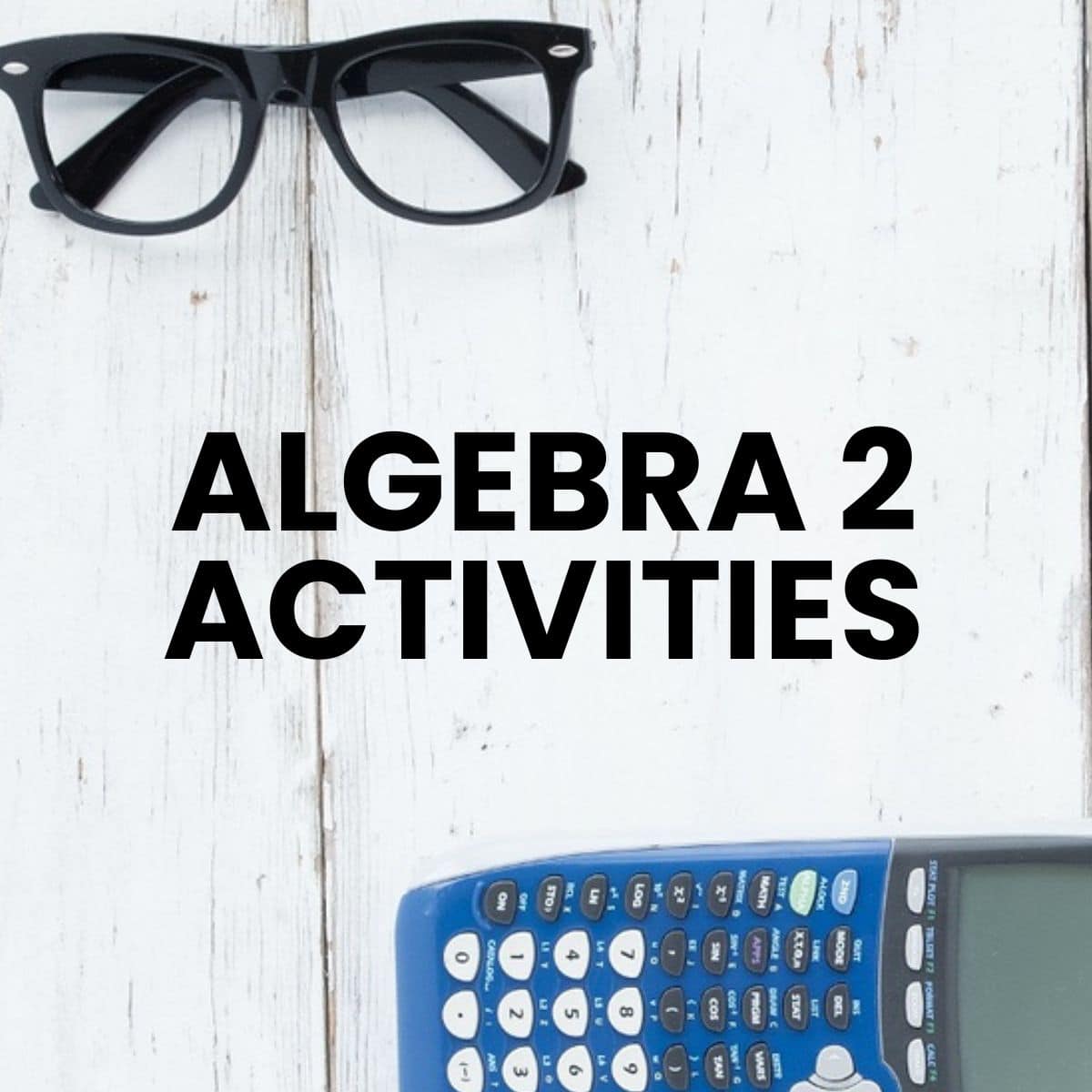 Algebra 2 Activities from Math = Love