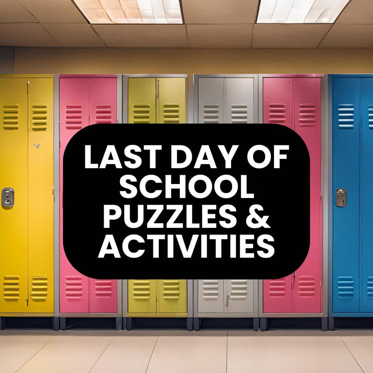 last day of school puzzles and activities.