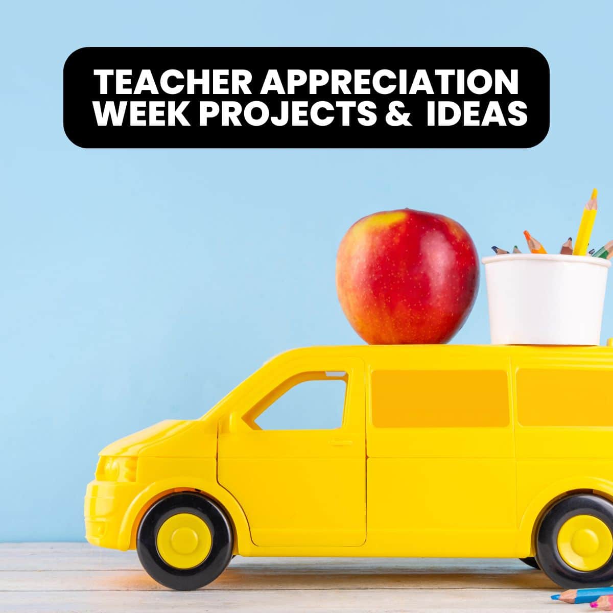 teacher appreciation week ideas and projects.