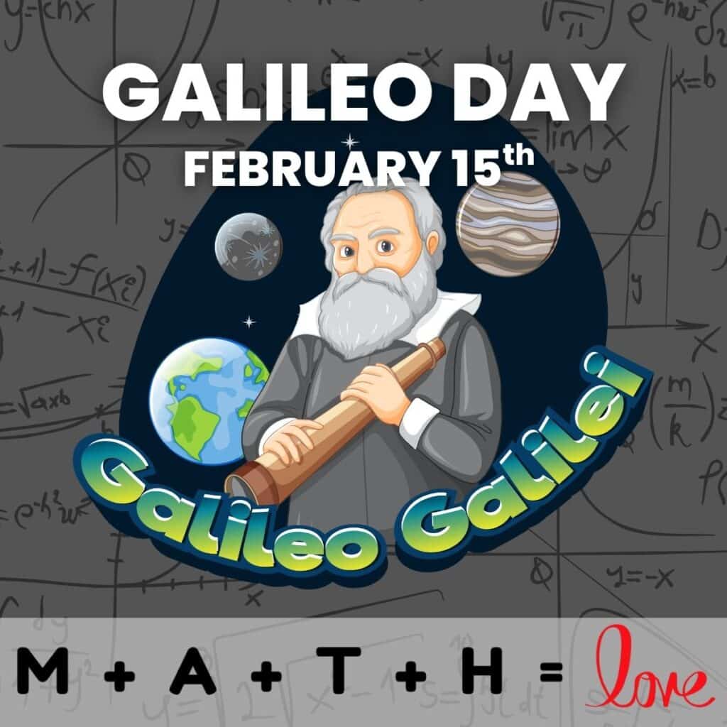galileo day to celebrate in science class on feb 15th.